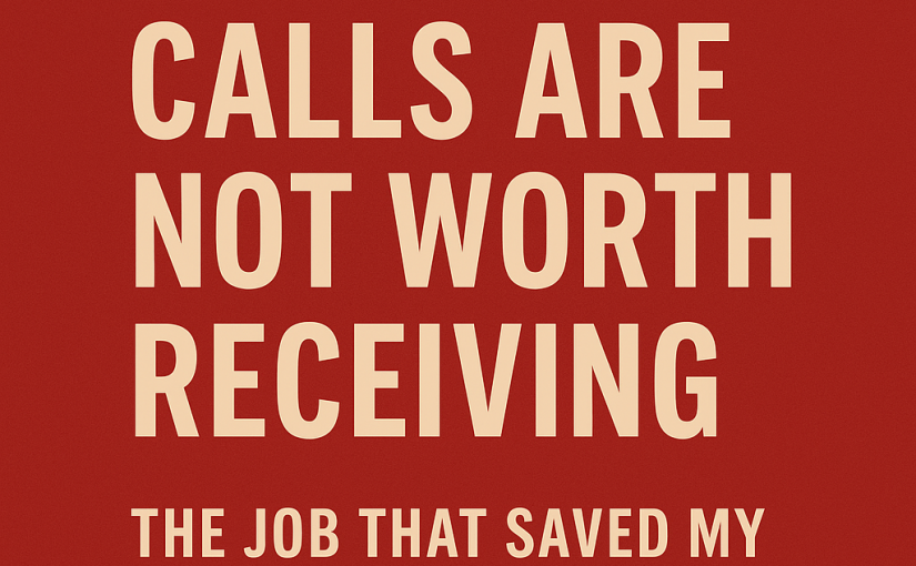 Why Some Calls Are Not Worth Receiving: The Job That Saved My Life by Rejecting Me